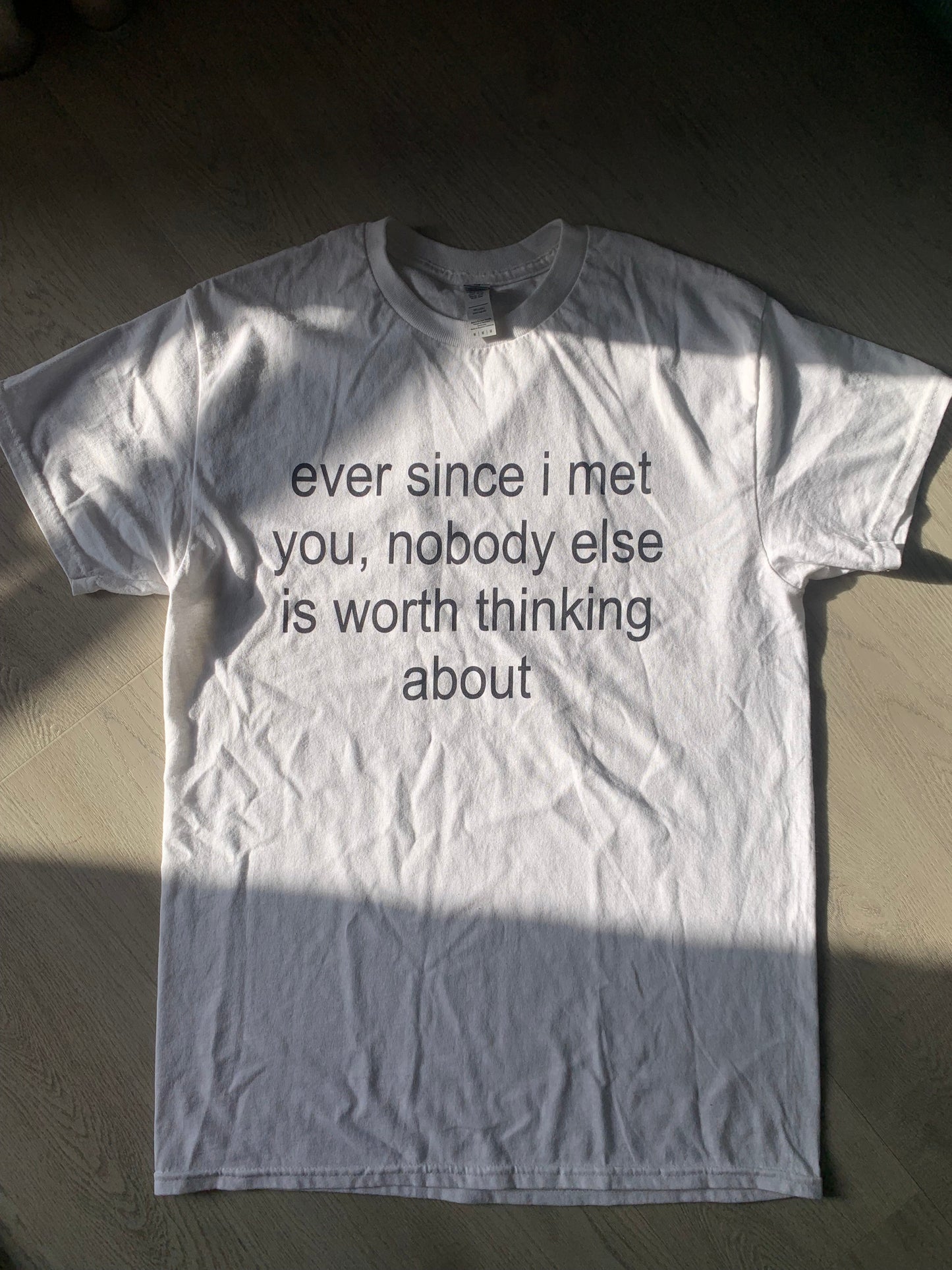 ever since i met you, nobody else is worth even thinking about