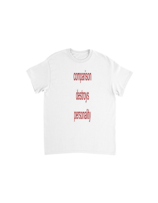comparison destroys personality - tee shirt