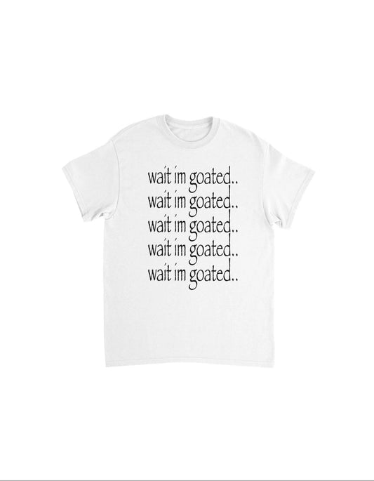 wait im goated tee shirt